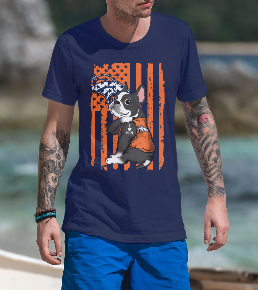Boston Terrier Denver Broncos I Love Mom Flag T-Shirt