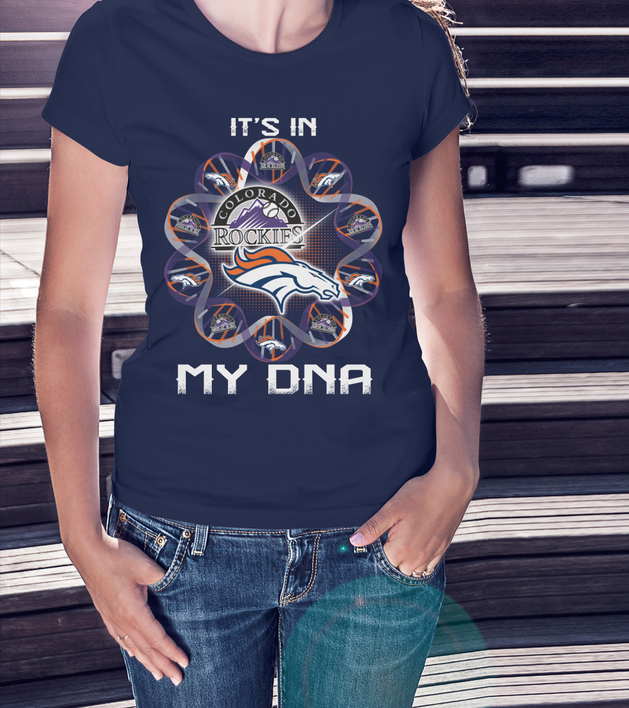 Denver Broncos Colorado Rockies It's In My Dna T-Shirt