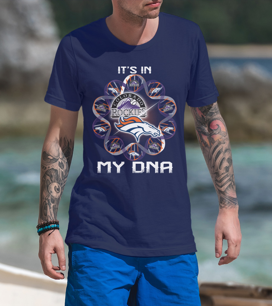 Denver Broncos Colorado Rockies It's In My Dna T-Shirt