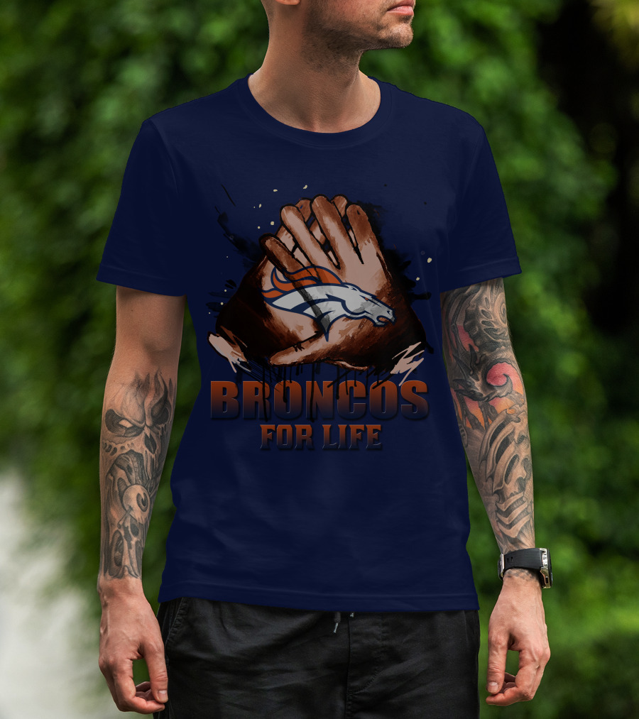 Denver Broncos For Life Football Fan Gloves T-Shirt