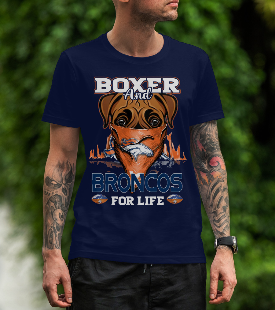 Boxer And Broncos For Life Denver Broncos T-Shirt