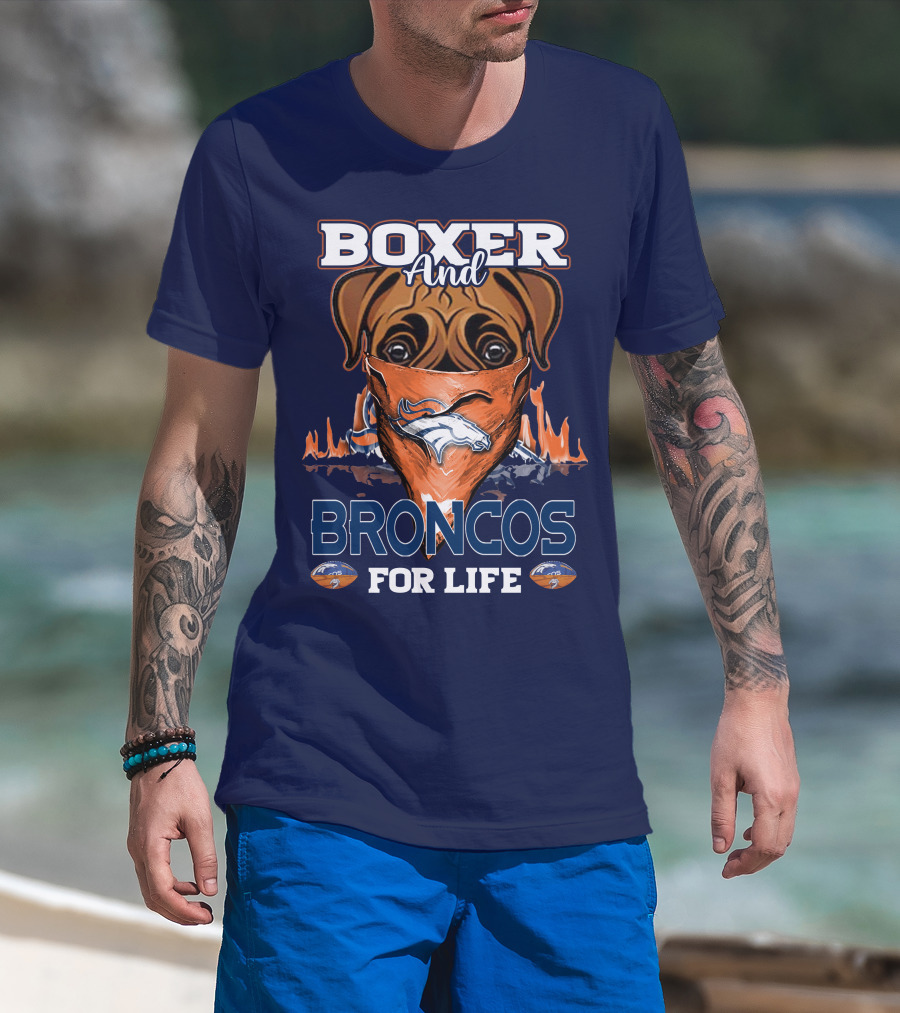Boxer And Broncos For Life Denver Broncos T-Shirt