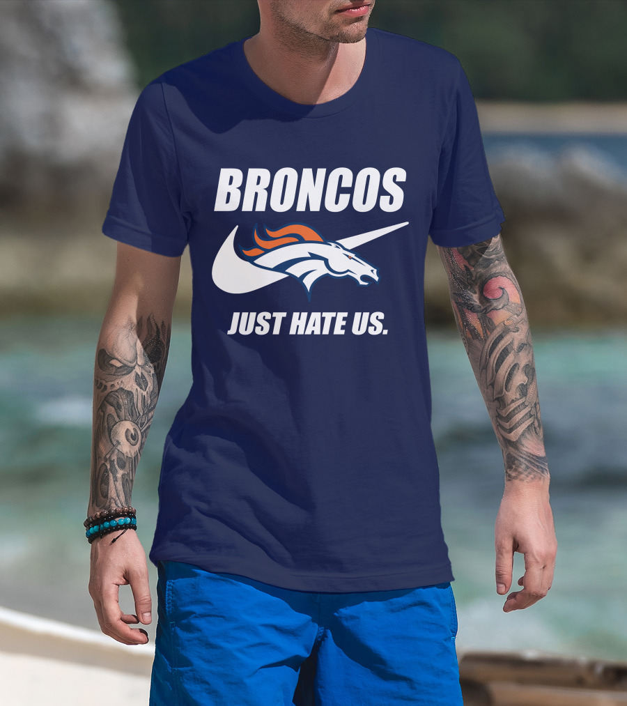 Broncos Just Hate Us Nike T-Shirt