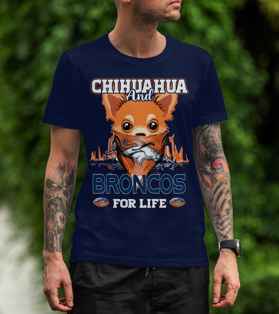 Chihuahua And Broncos For Life T-Shirt