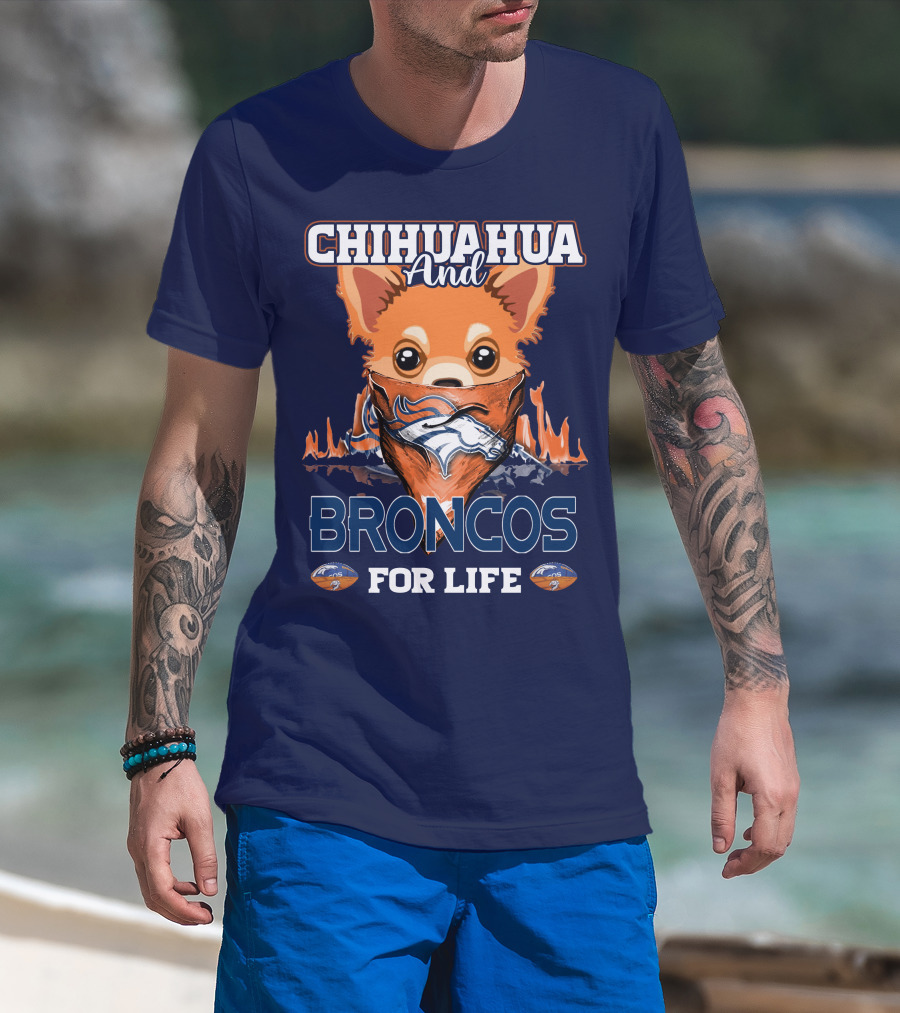 Chihuahua And Broncos For Life T-Shirt