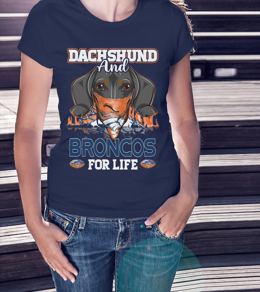 Dachshund And Broncos For Life T-Shirt