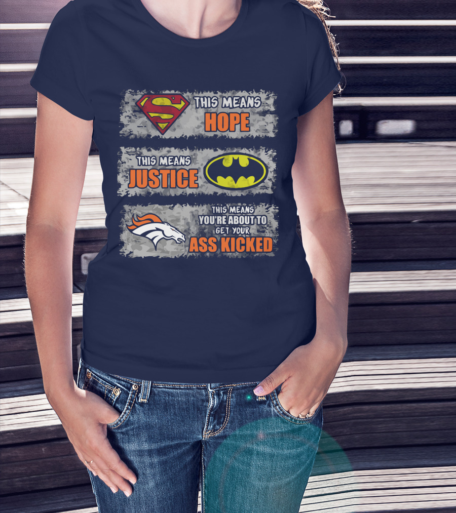 Superman Batman Denver Broncos This Means You're About To Get Your Ass Kicked T-Shirt