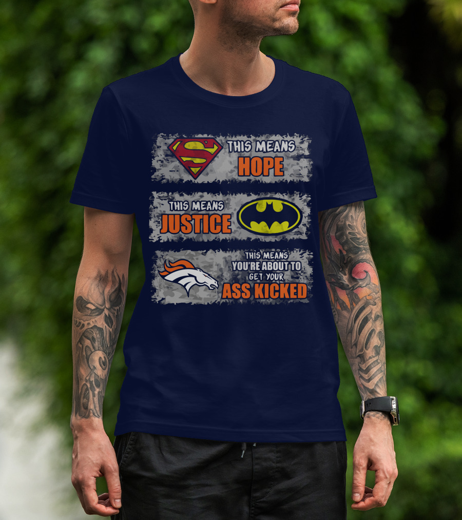 Superman Batman Denver Broncos This Means You're About To Get Your Ass Kicked T-Shirt