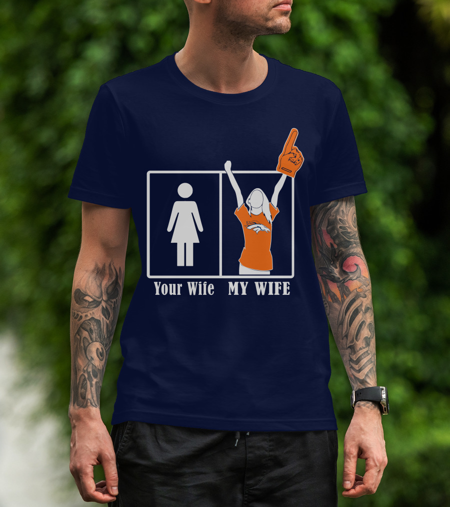 Your Wife My Wife Denver Broncos Fan 82 T-Shirt