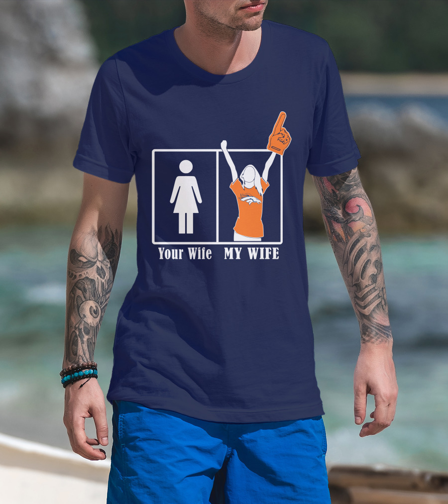Your Wife My Wife Denver Broncos Fan 82 T-Shirt