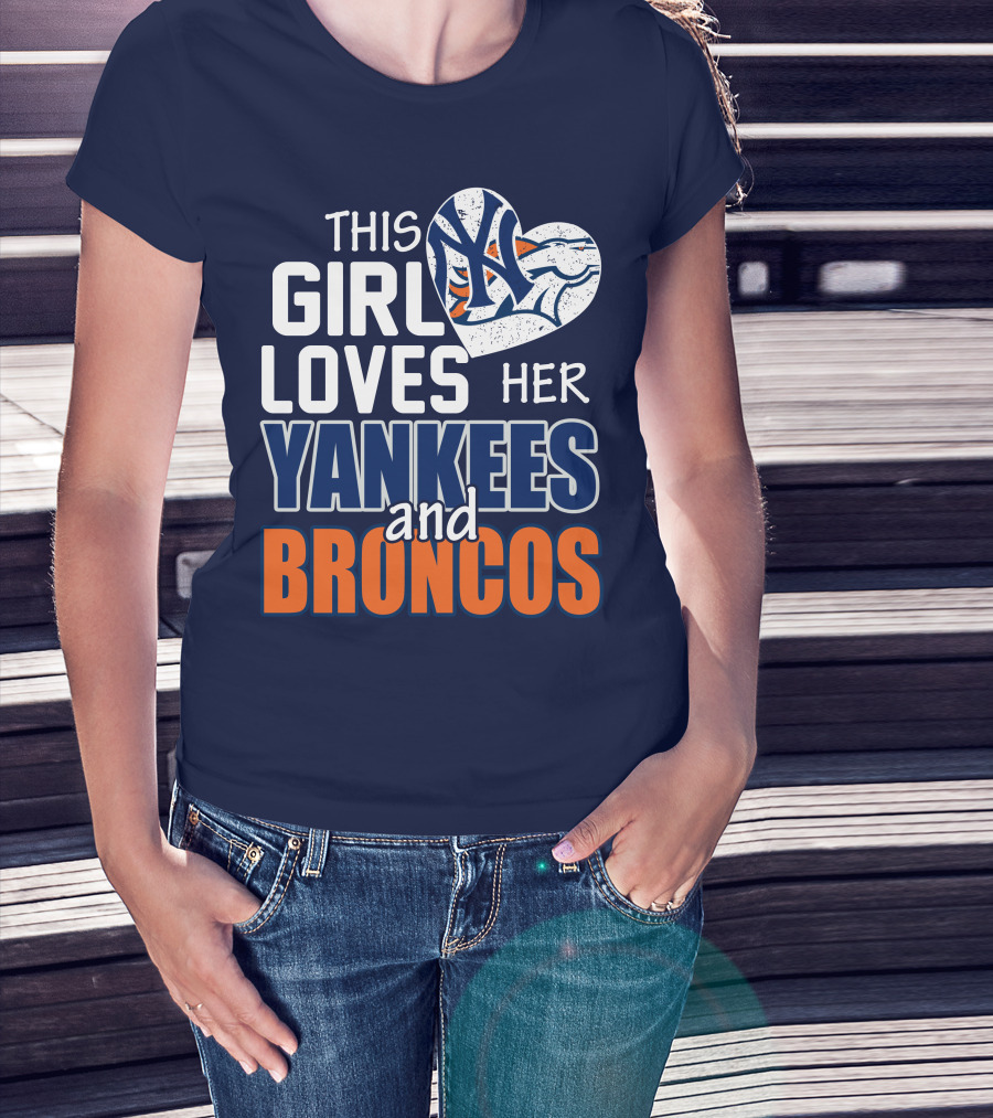 This Girl Loves Her Yankees And Broncos T-Shirt