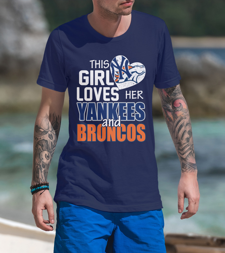 This Girl Loves Her Yankees And Broncos T-Shirt
