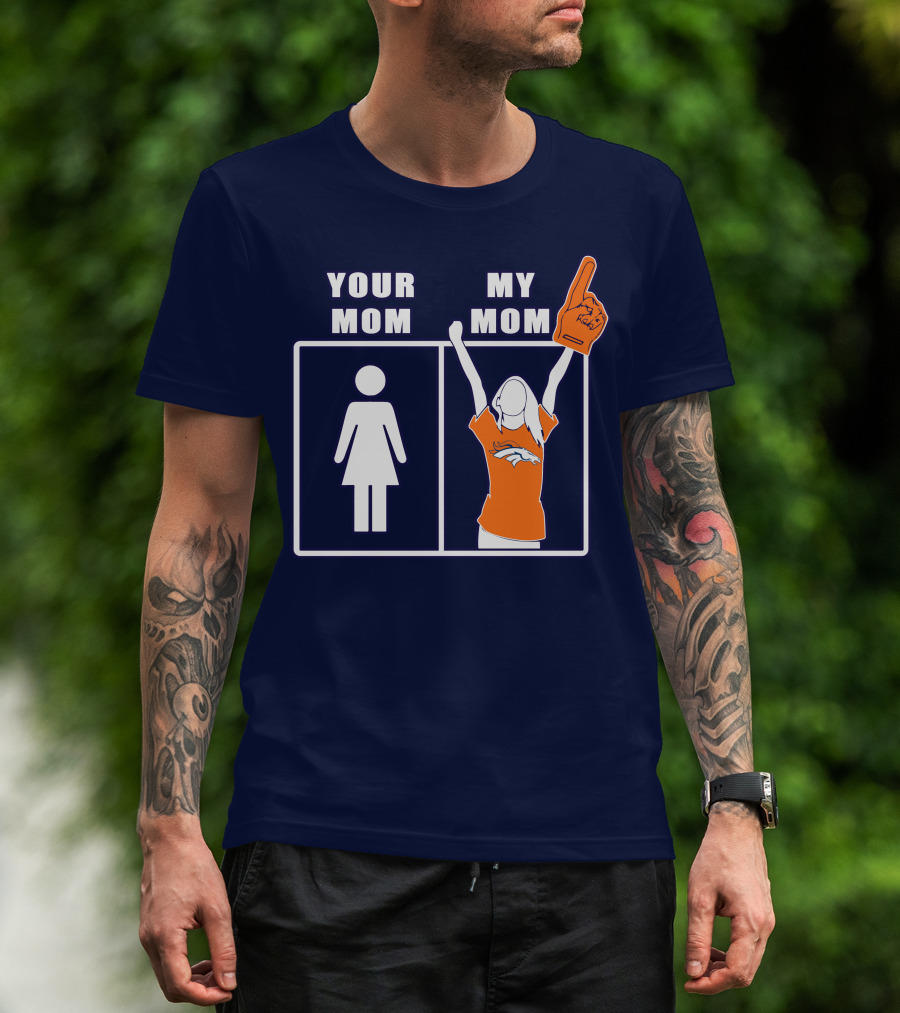 Your Mom My Mom Denver Broncos 59 Sports Fan T-Shirt
