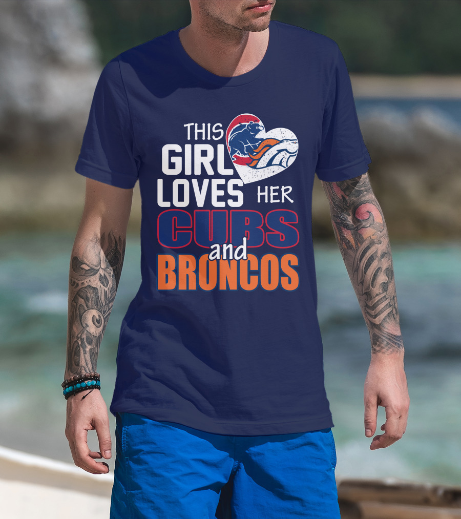This Girl Loves Her Cubs And Broncos T-Shirt