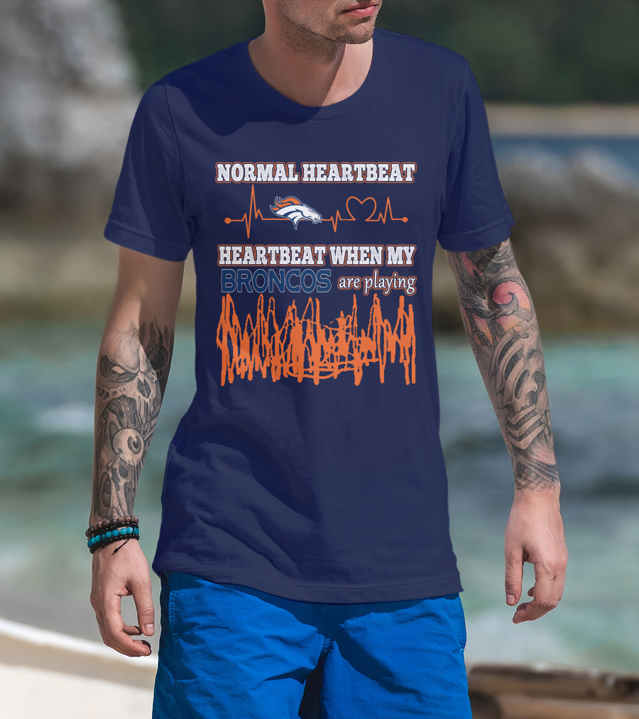 Normal Heartbeat When My Denver Broncos Are Playing T-Shirt
