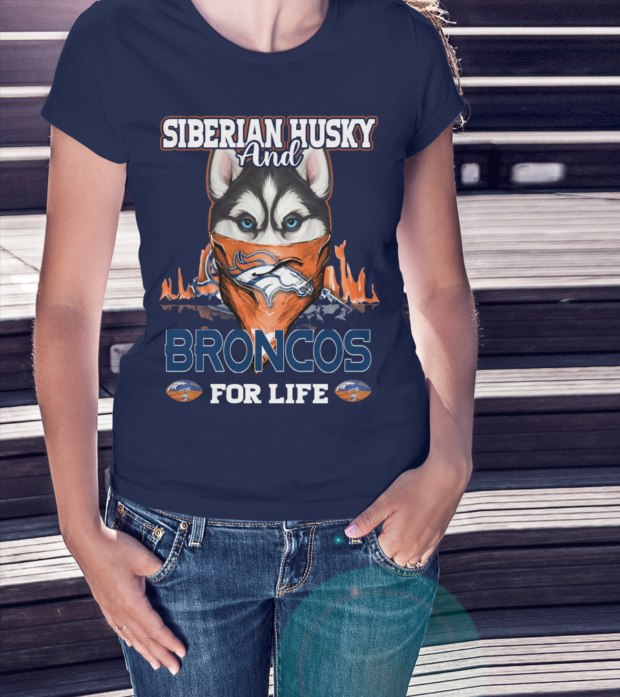 Siberian Husky And Broncos For Life Denver Broncos T-Shirt