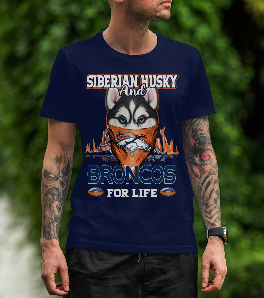 Siberian Husky And Broncos For Life Denver Broncos T-Shirt