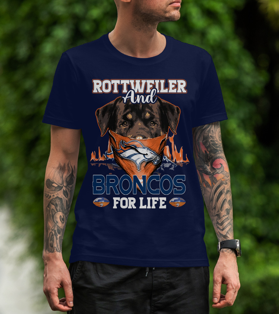 Rottweiler And Broncos For Life Denver Broncos T-Shirt