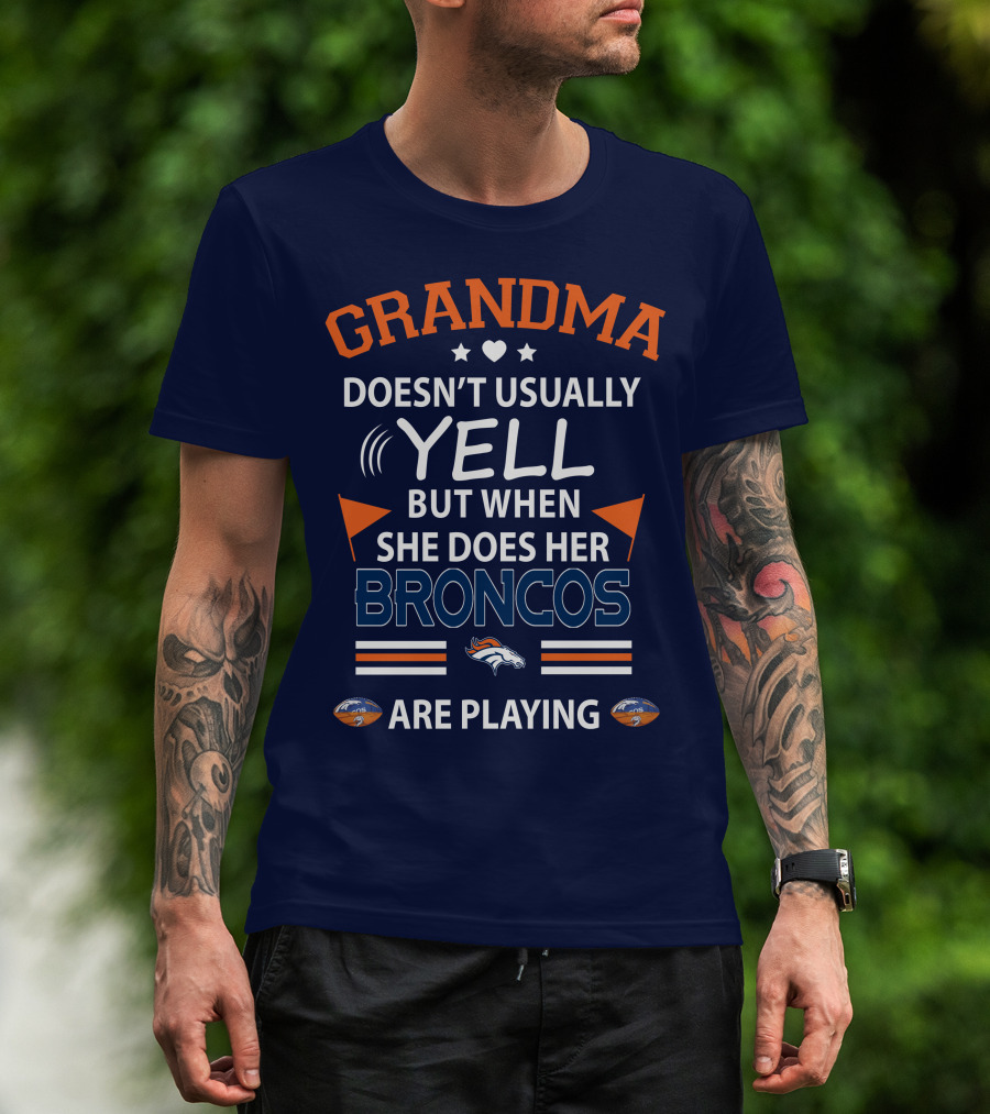 Grandma Doesn't Usually Yell But When She Does Her Broncos Are Playing Denver Broncos T-Shirt