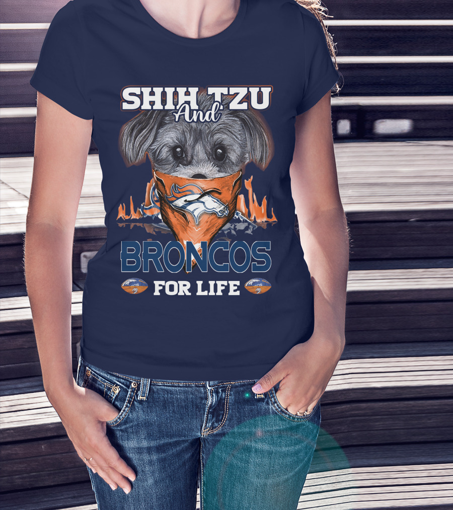 Shih Tzu And Broncos For Life T-Shirt