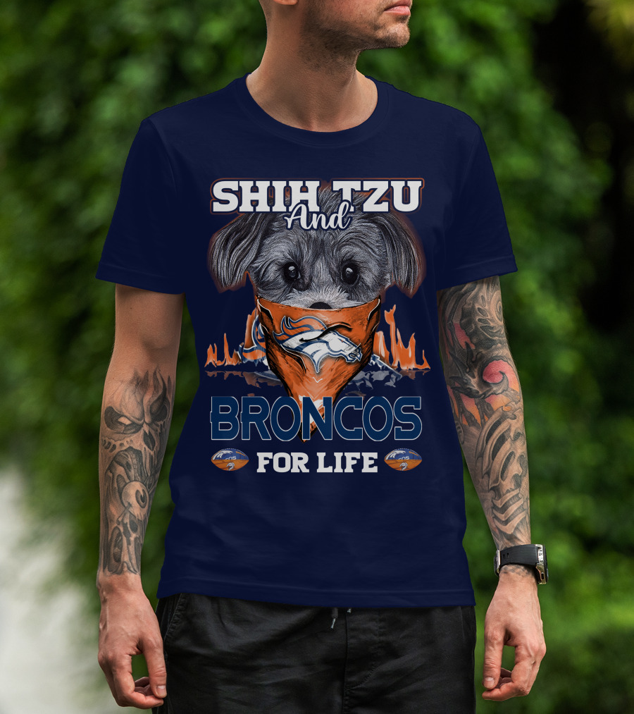 Shih Tzu And Broncos For Life T-Shirt