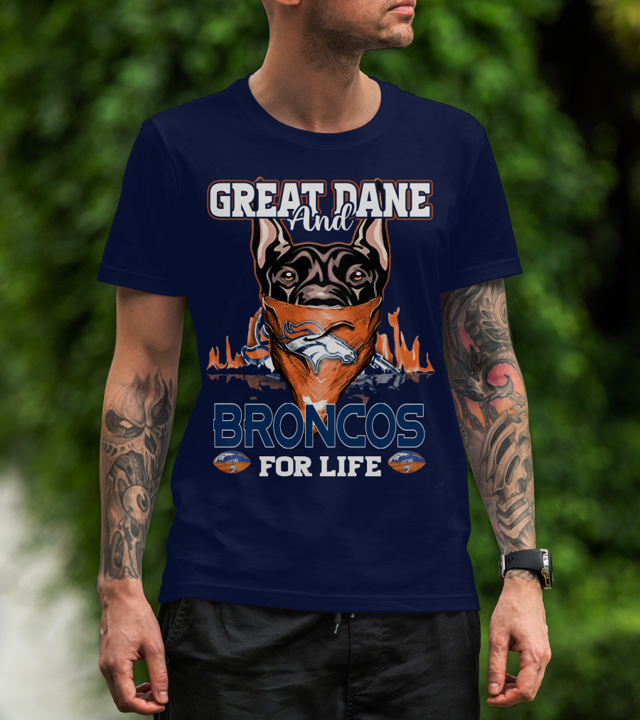 Great Dane And Broncos For Life Denver Broncos T-Shirt