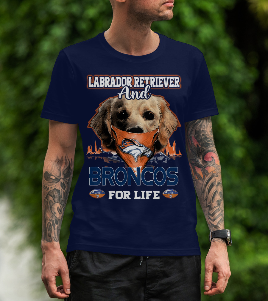 Labrador Retriever And Broncos For Life Denver Broncos T-Shirt
