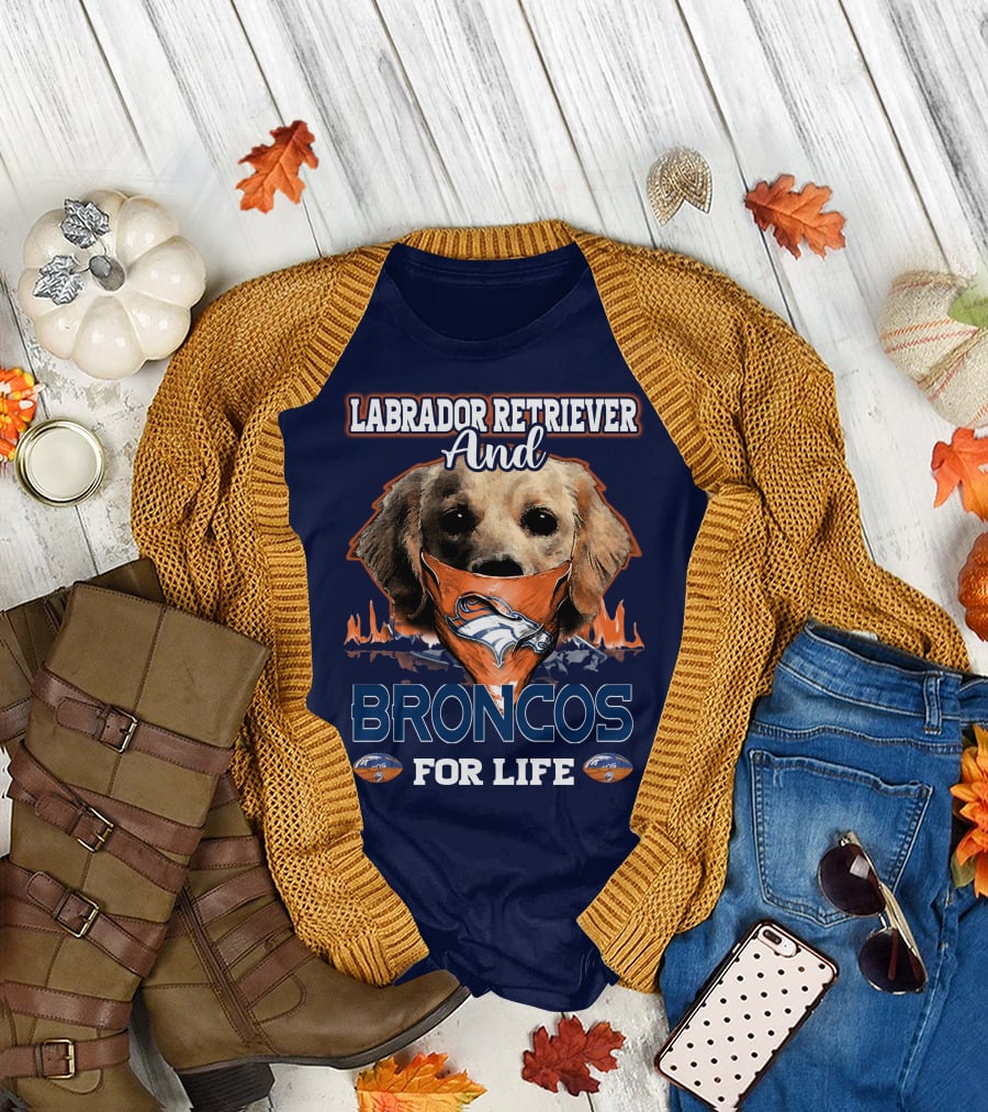 Labrador Retriever And Broncos For Life Denver Broncos T-Shirt