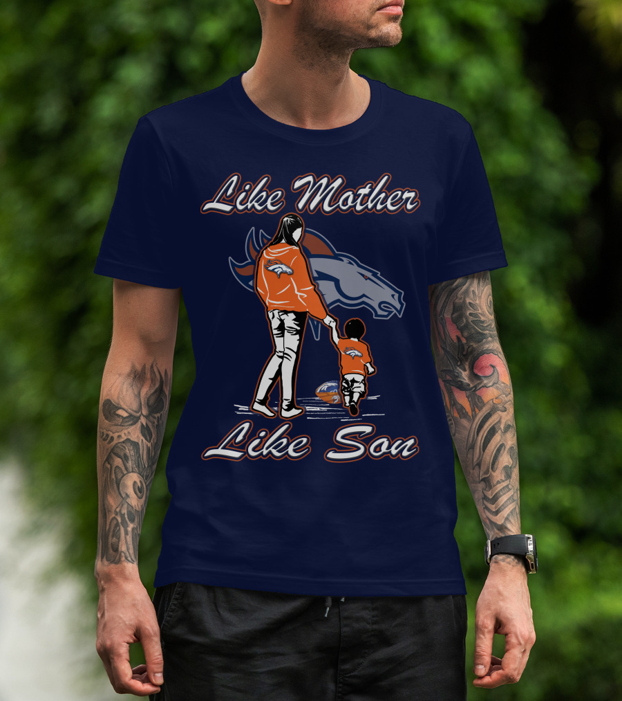 Like Mother Like Son Denver Broncos T-Shirt