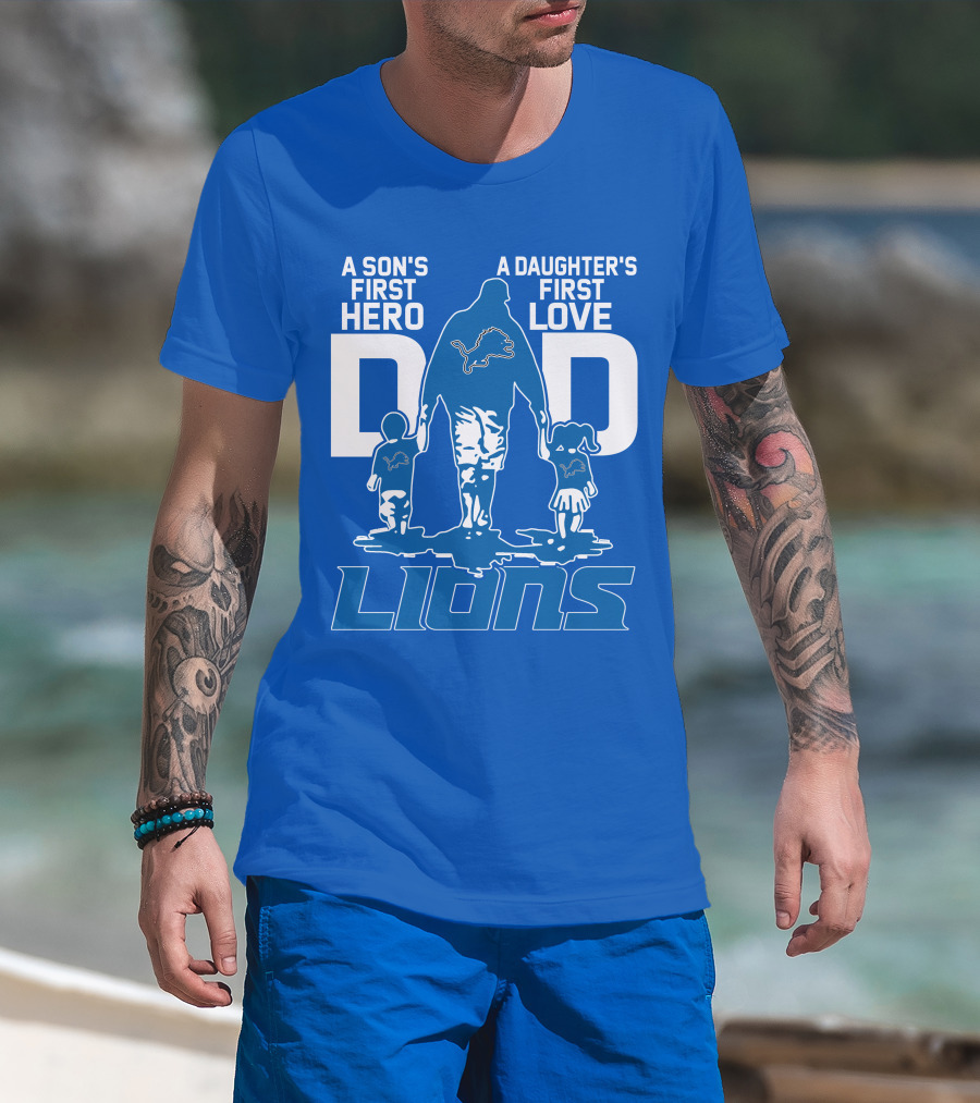 Dadhero Lions A Son's First Hero A Daughter's First Love T-Shirt