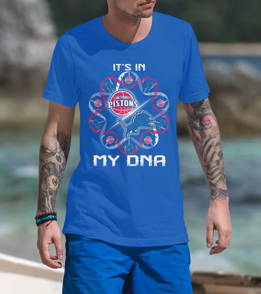 Detroit Lions Detroit Pistons It's In My Dna T-Shirt