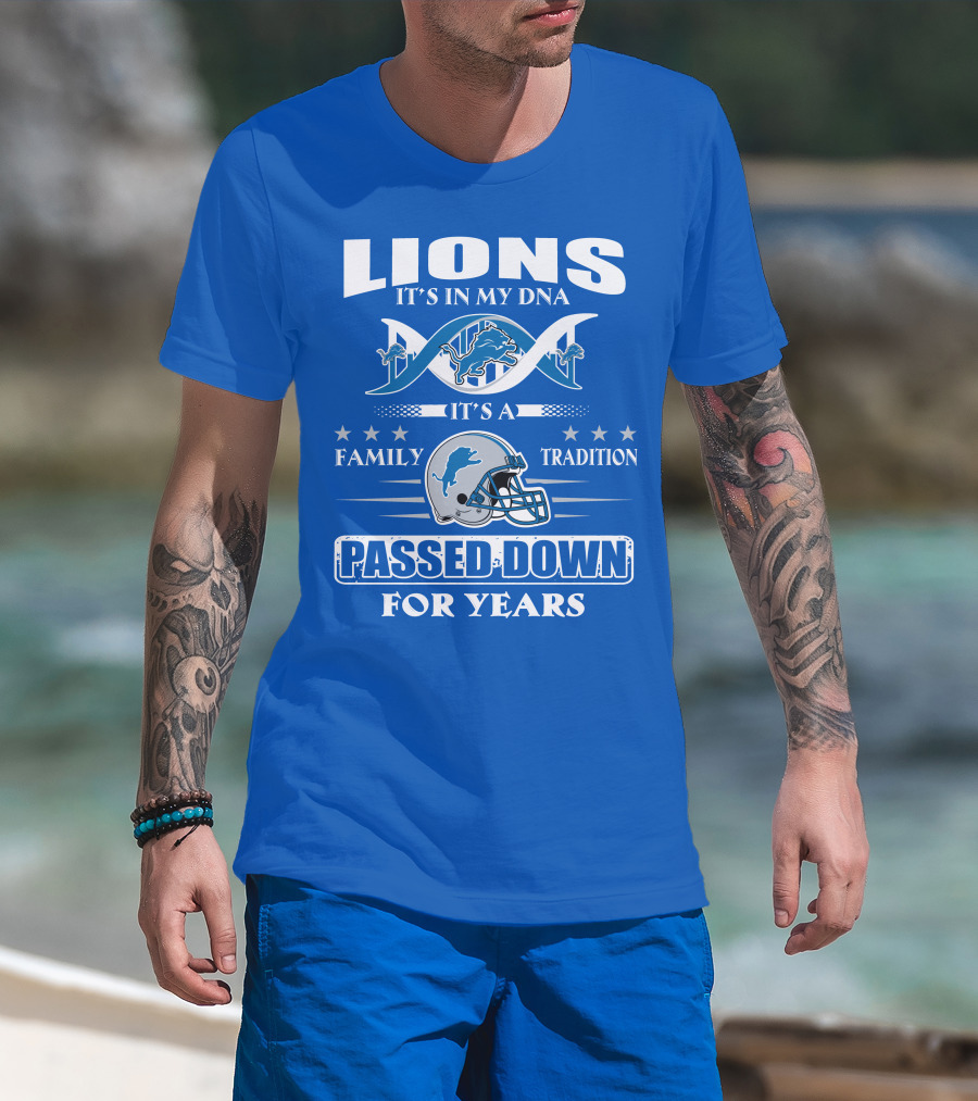 Lions It's In My Dna Family Tradition Passed Down For Years T-Shirt