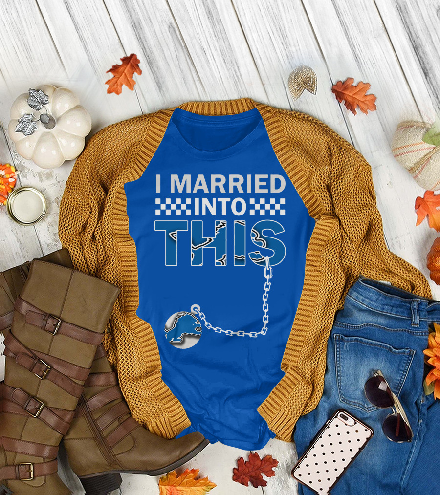 I Married Into This Detroit Lions T-Shirt