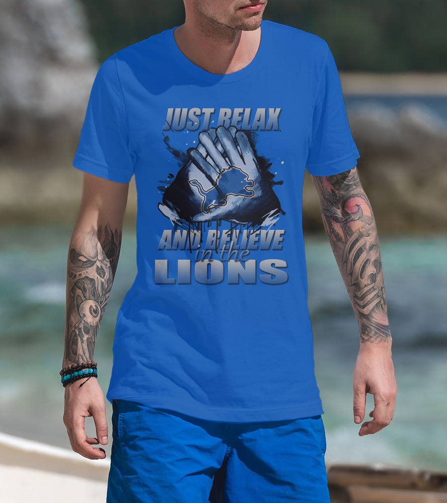 Just Relax And Believe In The Lions Detroit T-Shirt