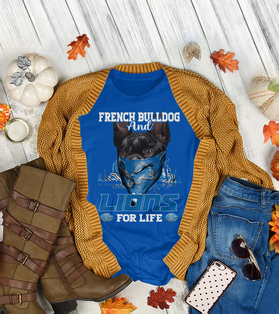 French Bulldog And Detroit Lions For Life T-Shirt