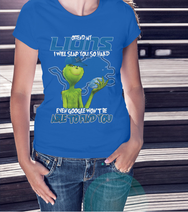 Offend My Lions I Will Slap You So Hard Even Google Won’t Be Able To Find You Grinch V2 Detroit Lions T-Shirt