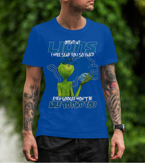 Offend My Lions I Will Slap You So Hard Even Google Won’t Be Able To Find You Grinch V2 Detroit Lions T-Shirt