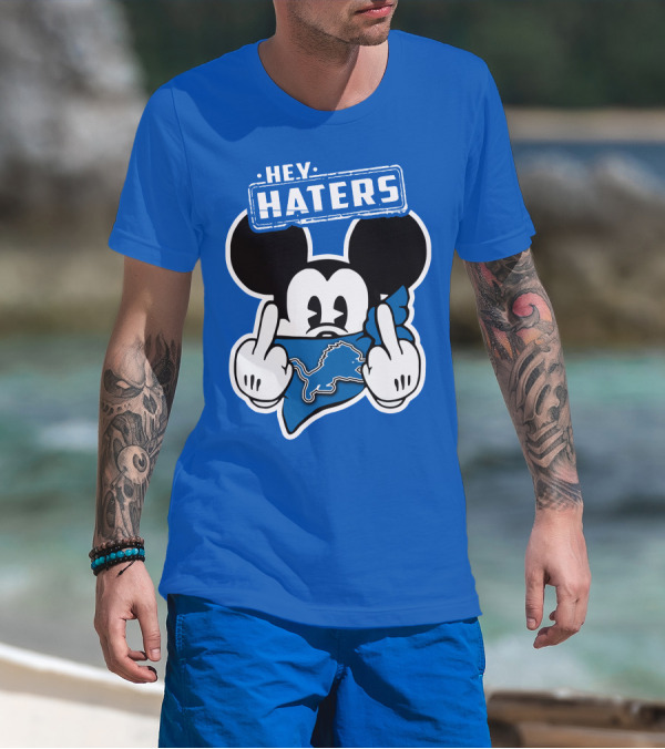 Hey Haters Mick Detroit Lions T-Shirt