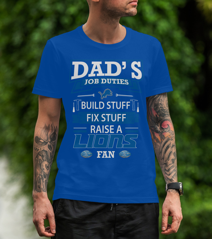 Dad's Job Duties Build Stuff Fix Stuff Raise A Lions Fan Detroit Lions T-Shirt