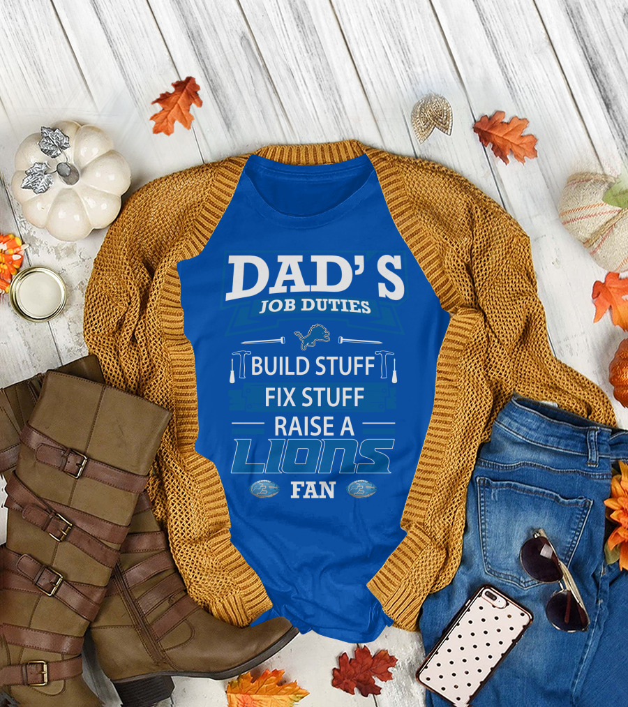 DAD'S JOB DUTIES BUILD STUFF FIX STUFF RAISE A LIONS FAN DETROIT LIONS T-Shirt