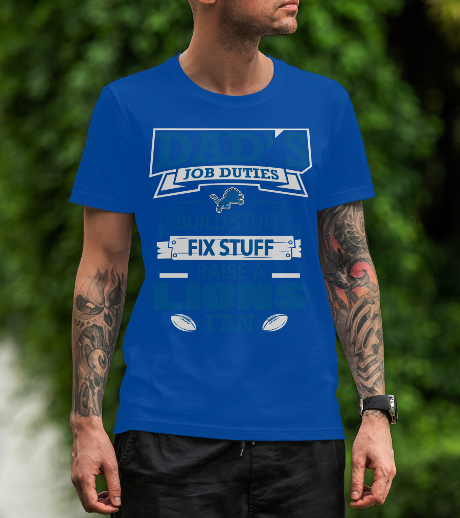 Dad's Job Duties Fix Stuff Raise A Detroit Lions Fan T-Shirt