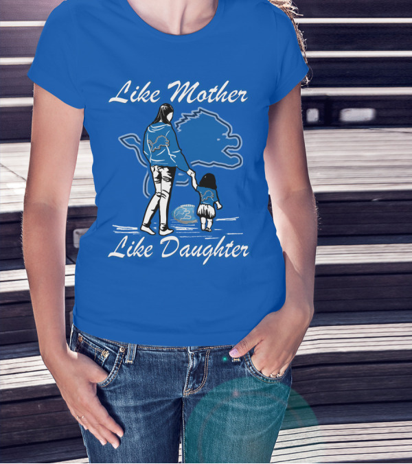 Like Mother Like Daughter Detroit Lions Fan T-Shirt