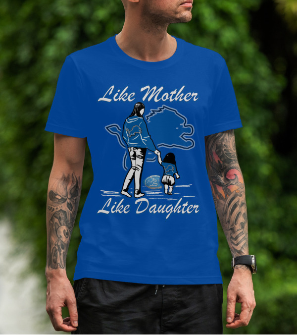 Like Mother Like Daughter Detroit Lions Fan T-Shirt