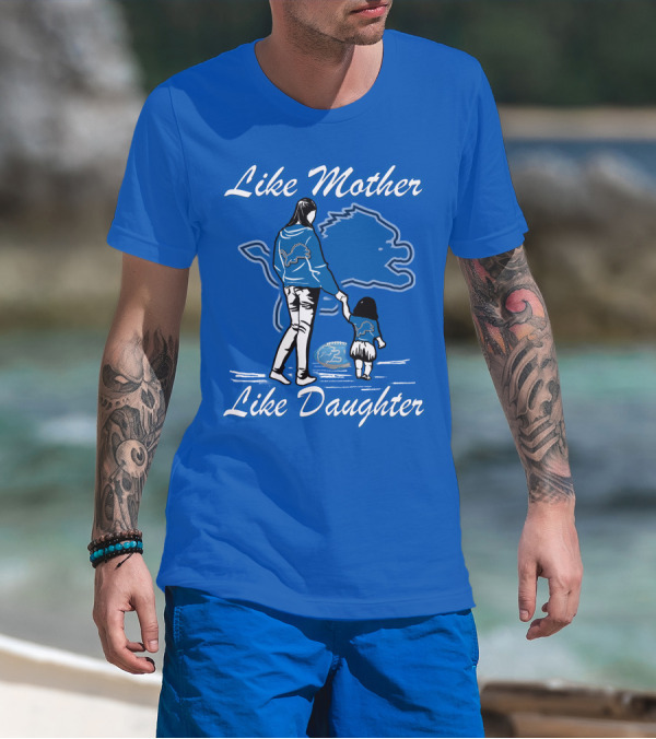 Like Mother Like Daughter Detroit Lions Fan T-Shirt