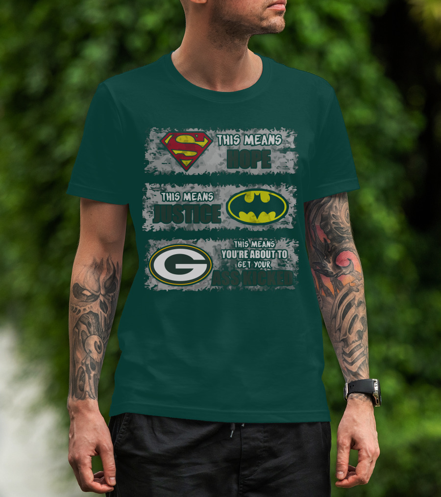Superman Batman Green Bay Packers This Means Hope Justice You're About To Get Your Ass Kicked T-Shirt
