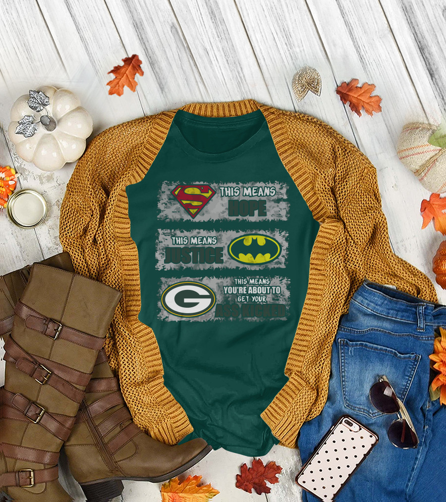 Superman Batman Green Bay Packers This Means Hope Justice You're About To Get Your Ass Kicked T-Shirt