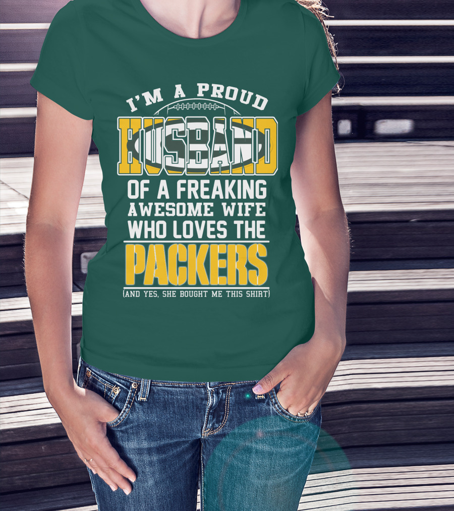 I'm A Proud Husband Of A Freaking Awesome Wife Who Loves The Packers T-Shirt