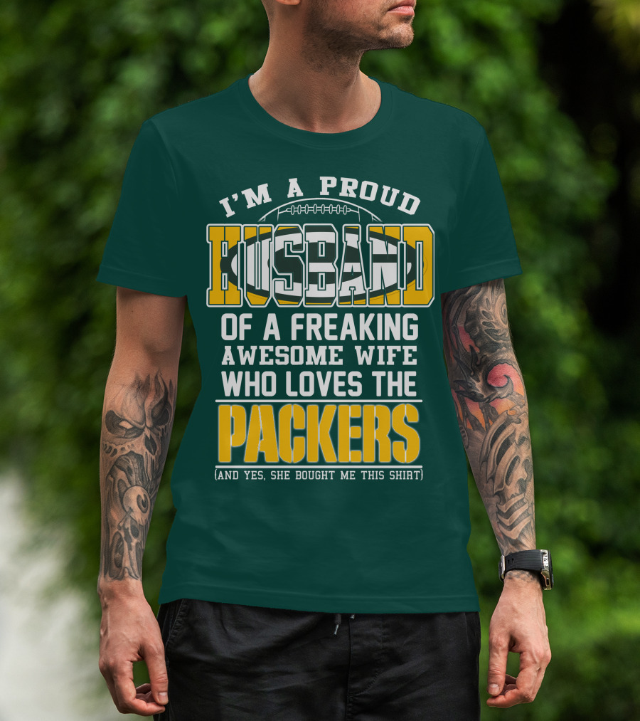 I'm A Proud Husband Of A Freaking Awesome Wife Who Loves The Packers T-Shirt