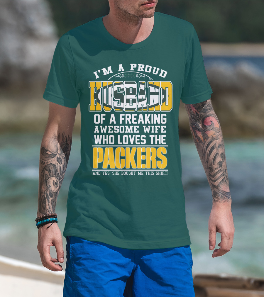 I'm A Proud Husband Of A Freaking Awesome Wife Who Loves The Packers T-Shirt
