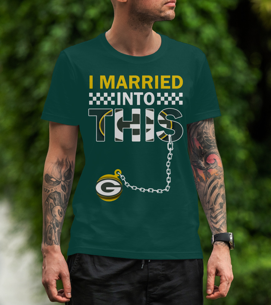 Green Bay Packers I Married Into This T-Shirt